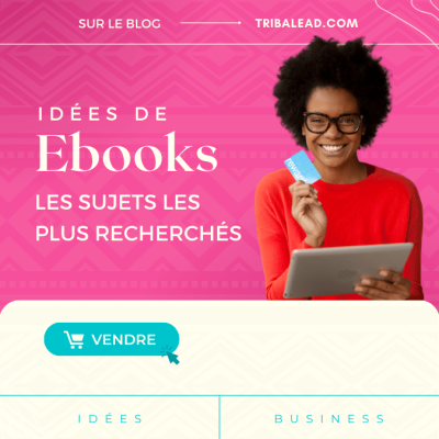 Créer et vendre les ebooks les plus recherchés sur Internet